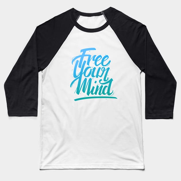 Free Your Mind Lettering Baseball T-Shirt by typelab